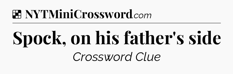 Solution: Spock, on his father's side - NYT Crossword
