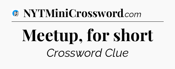 Meetup, for short Crossword Clue