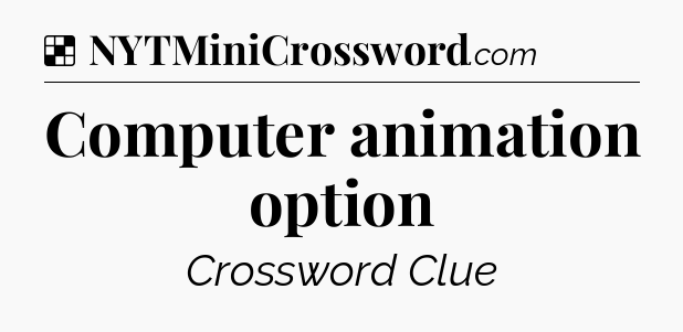 Solution: Computer animation option - NYT Crossword