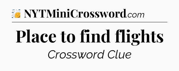 Place to find flights - 7 Little Words