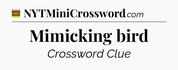 Mimicking bird - Eugene Sheffer Crossword