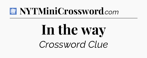 In the way Puzzle Page Crossword Clue