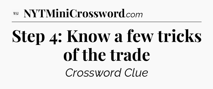 Step 4: Know a few tricks of the trade - WSJ Crossword