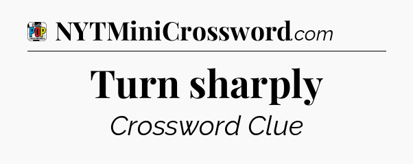 Turn sharply Crossword Clue