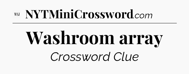 Washroom array - WSJ Crossword