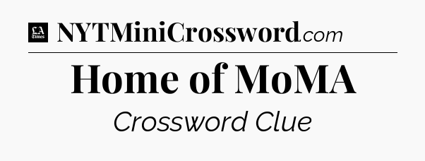Home of MoMA - LA Times Crossword