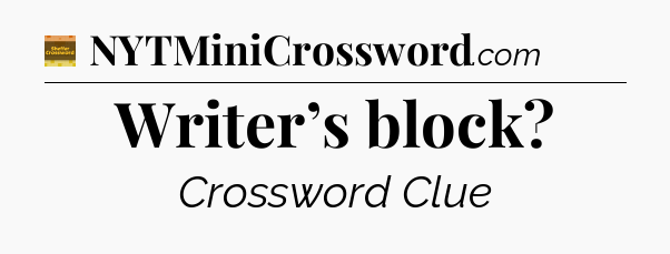 Writer’s block crossword clue Eugene Sheffer