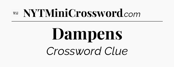 Dampens - WSJ Crossword