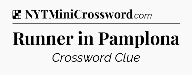Solution: Runner in Pamplona - NYT Crossword