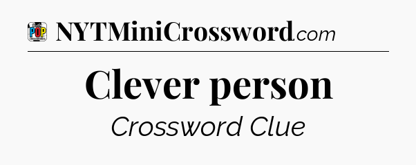 Clever person Crossword Clue