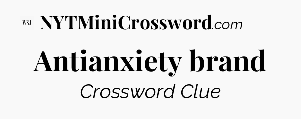 Antianxiety brand - WSJ Crossword