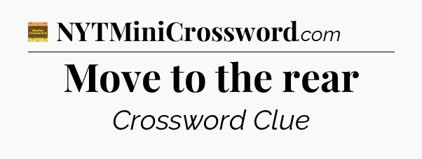 Move to the rear - Eugene Sheffer Crossword