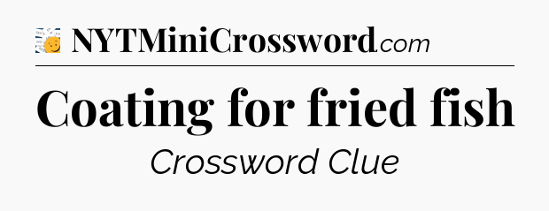 Coating for fried fish - 7 Little Words