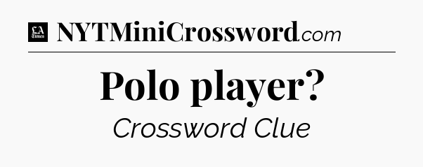 Polo player - LA Times Crossword