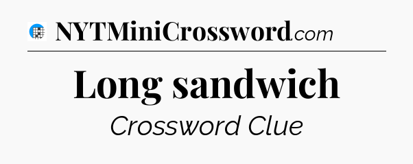 Long sandwich Crossword Clue