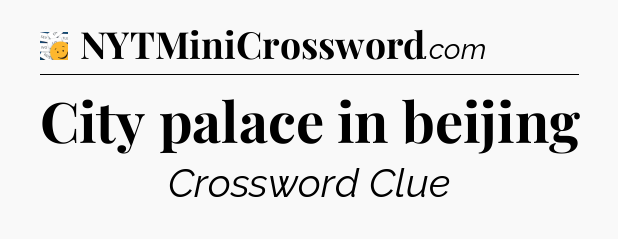 City palace in beijing - 7 Little Words