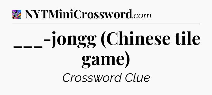 ___-jongg (Chinese tile game) Crossword Clue