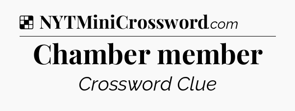 Solution: Chamber member - NYT Crossword