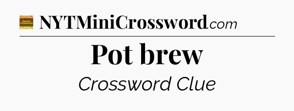 Pot brew crossword clue Eugene Sheffer