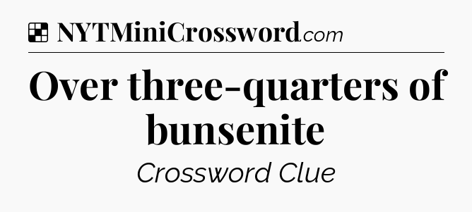 Solution: Over three-quarters of bunsenite - NYT Crossword