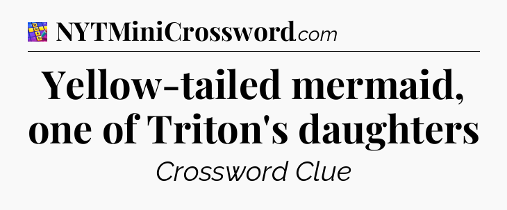 Yellow-tailed mermaid, one of Triton's daughters Codycross