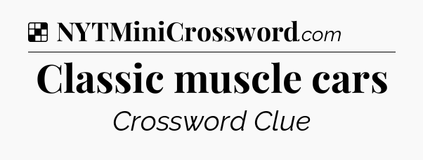 Solution: Classic muscle cars - NYT Crossword