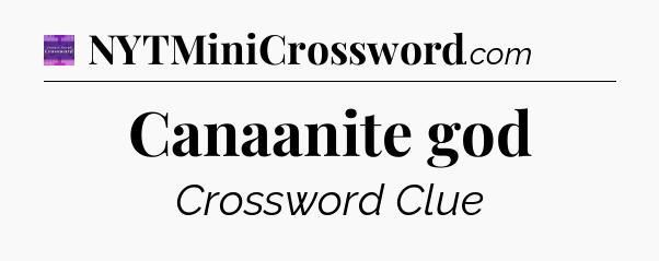 Canaanite god - Thomas Joseph Crossword