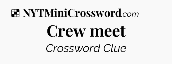 Solution: Crew meet - NYT Crossword