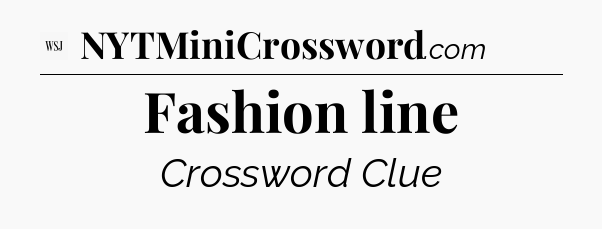 Fashion line - WSJ Crossword