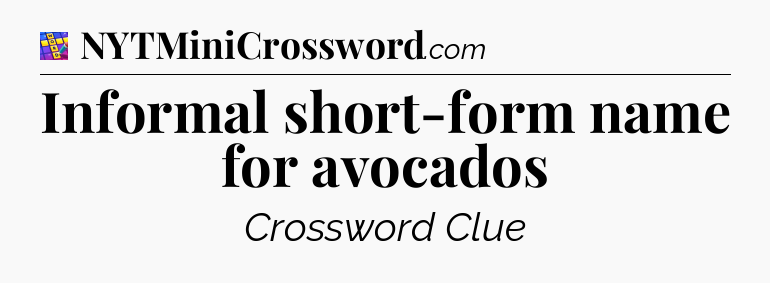 Informal short-form name for avocados Codycross