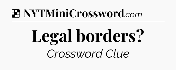 Solution: Legal borders - NYT Crossword