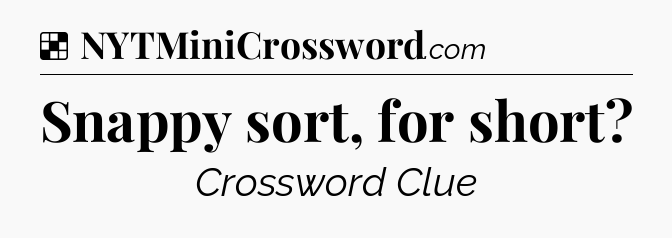 Solution: Snappy sort, for short - NYT Crossword