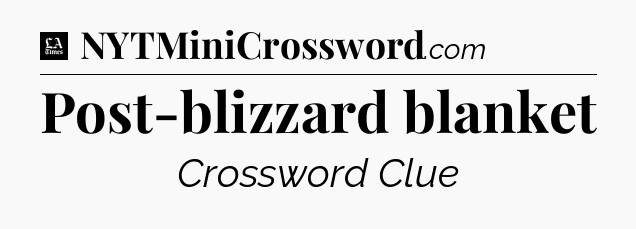 Post-blizzard blanket - LA Times Crossword