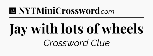 Jay with lots of wheels - LA Times Crossword