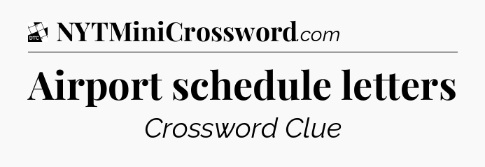 Airport schedule letters - Daily Themed Classic Crossword