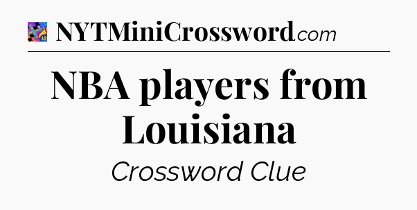 NBA players from Louisiana Crossword Clue