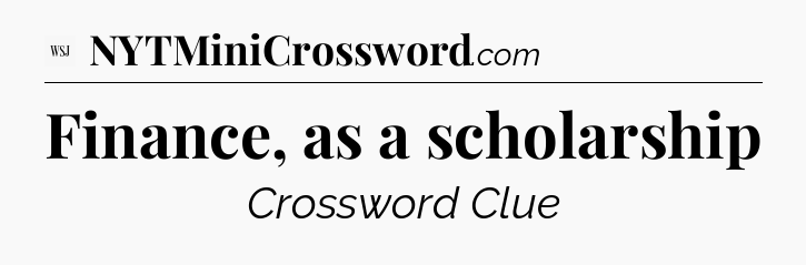 Finance, as a scholarship - WSJ Crossword