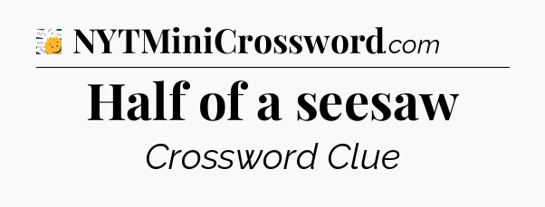 Half of a seesaw - 7 Little Words