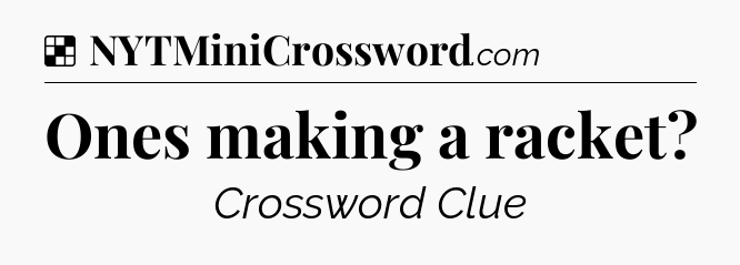 Solution: Ones making a racket - NYT Crossword