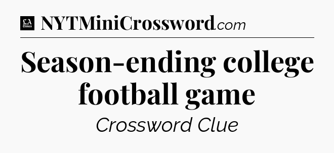 Season-ending college football game - LA Times Crossword