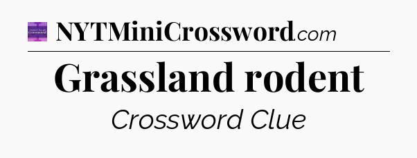 Grassland rodent - Thomas Joseph Crossword