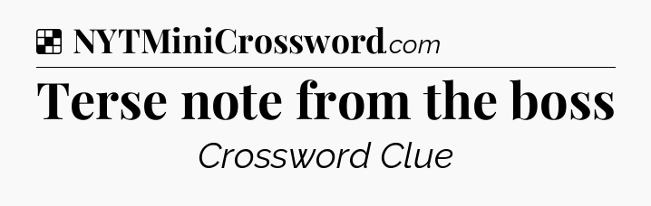 Solution: Terse note from the boss - NYT Crossword
