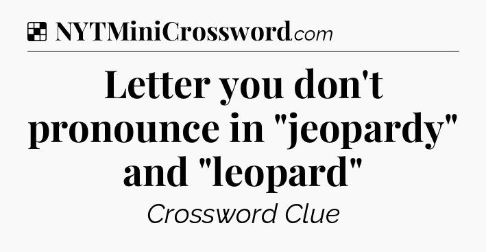 Solution: Letter you don't pronounce in 