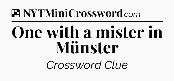 Solution: One with a mister in Münster - NYT Crossword