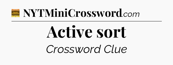 Active sort - Eugene Sheffer Crossword