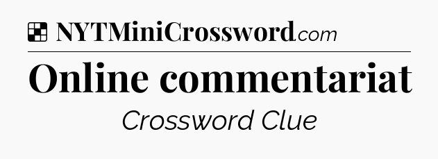 Solution: Online commentariat - NYT Crossword