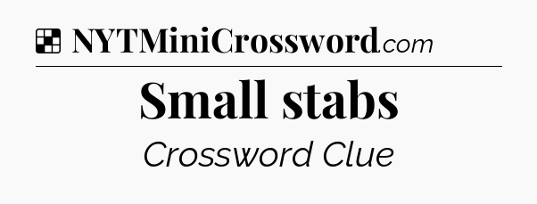 Solution: Small stabs - NYT Crossword
