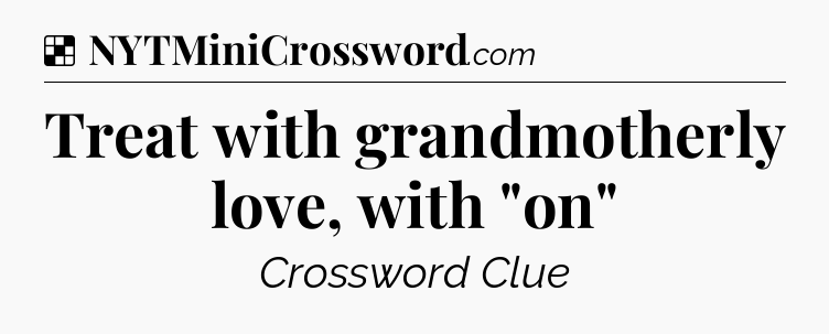 Solution: Treat with grandmotherly love, with 