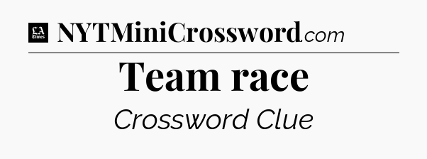Team race - LA Times Crossword