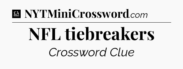 NFL tiebreakers - LA Times Crossword